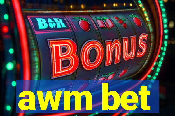 awm bet